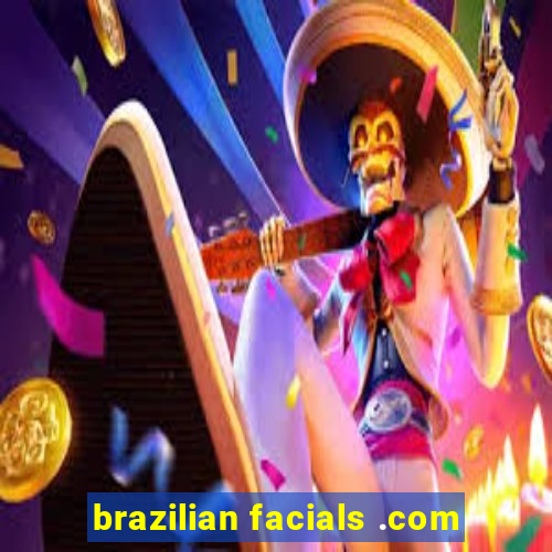 brazilian facials .com